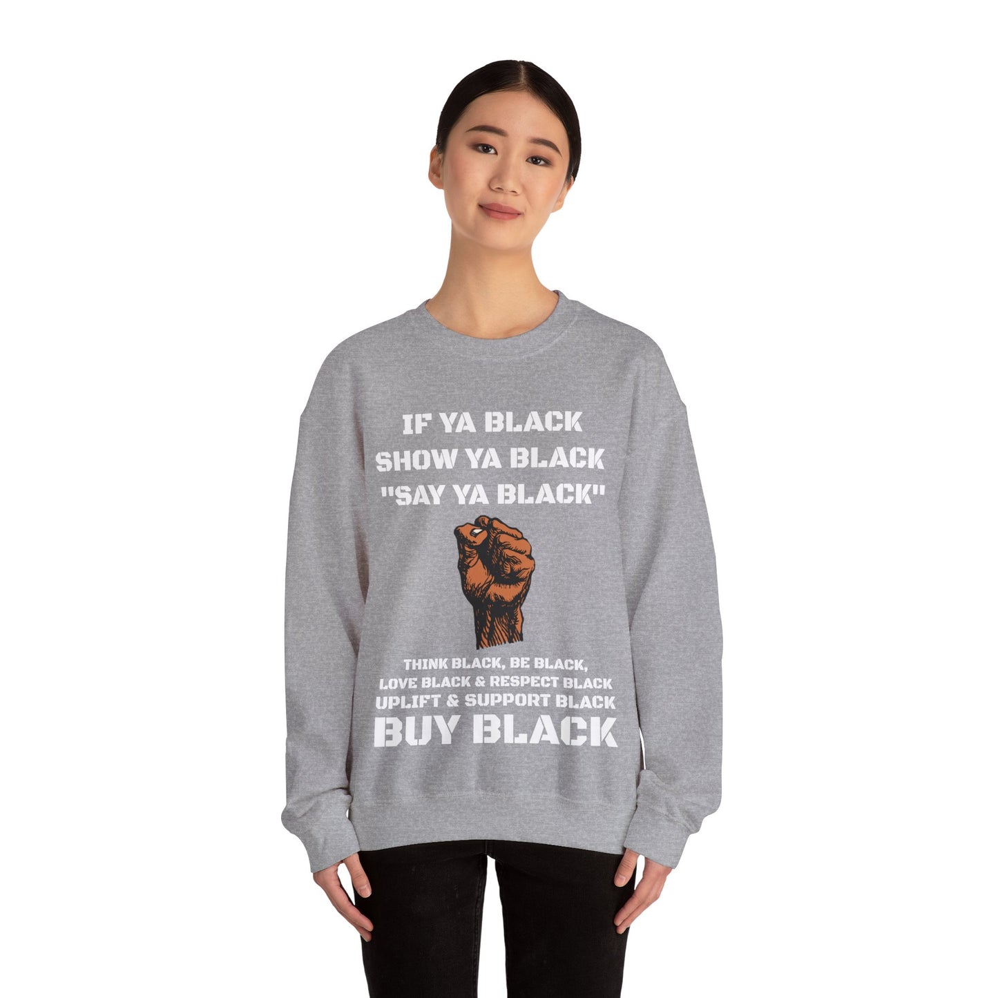 If Ya Black, Show Ya Black: Sweatshirt Crewneck
