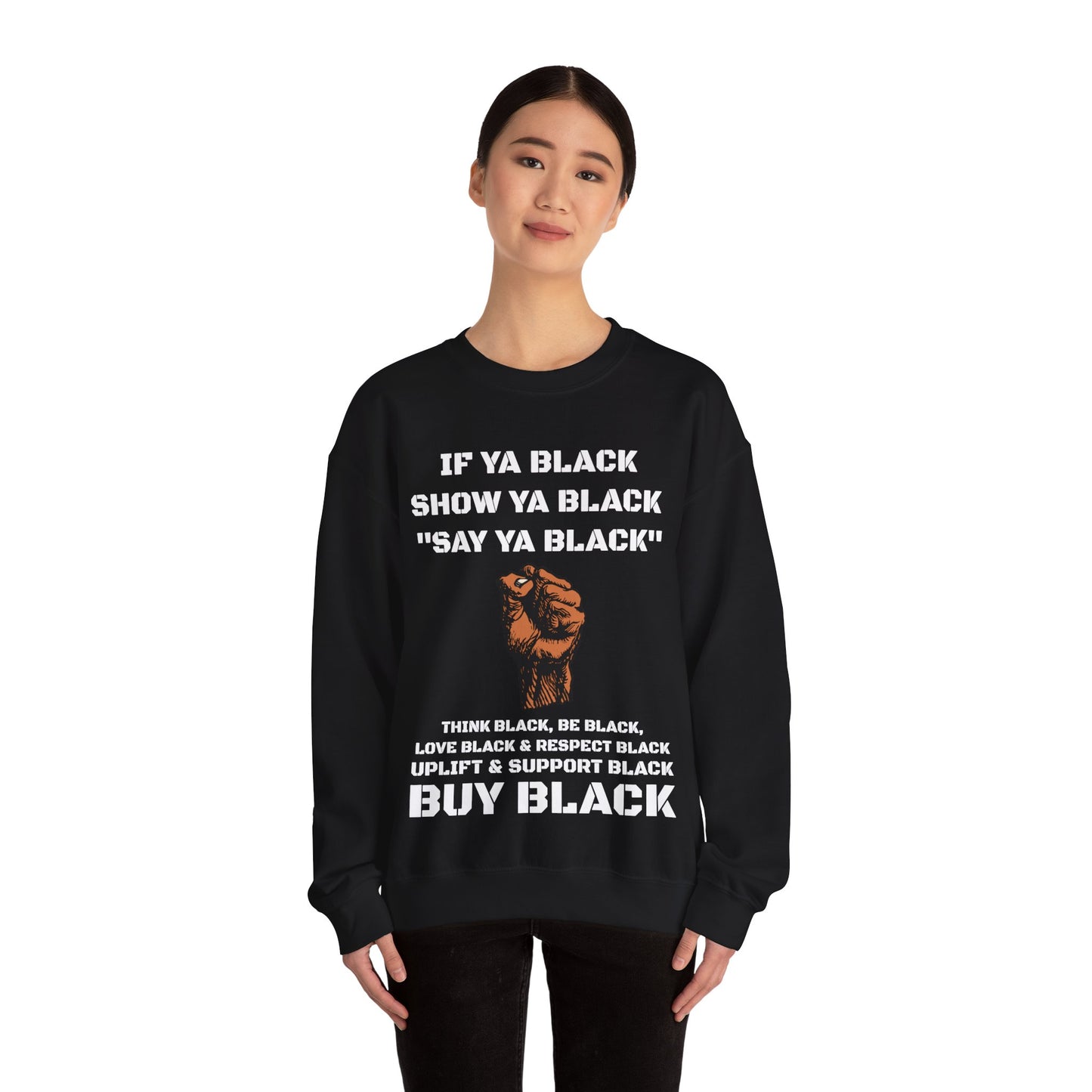 If Ya Black, Show Ya Black: Sweatshirt Crewneck