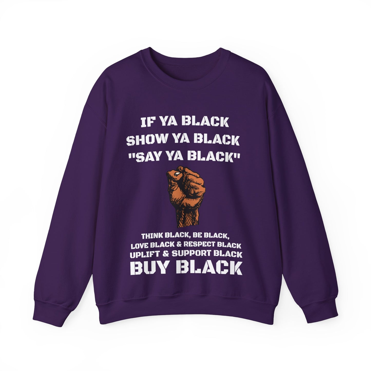 If Ya Black, Show Ya Black: Sweatshirt Crewneck