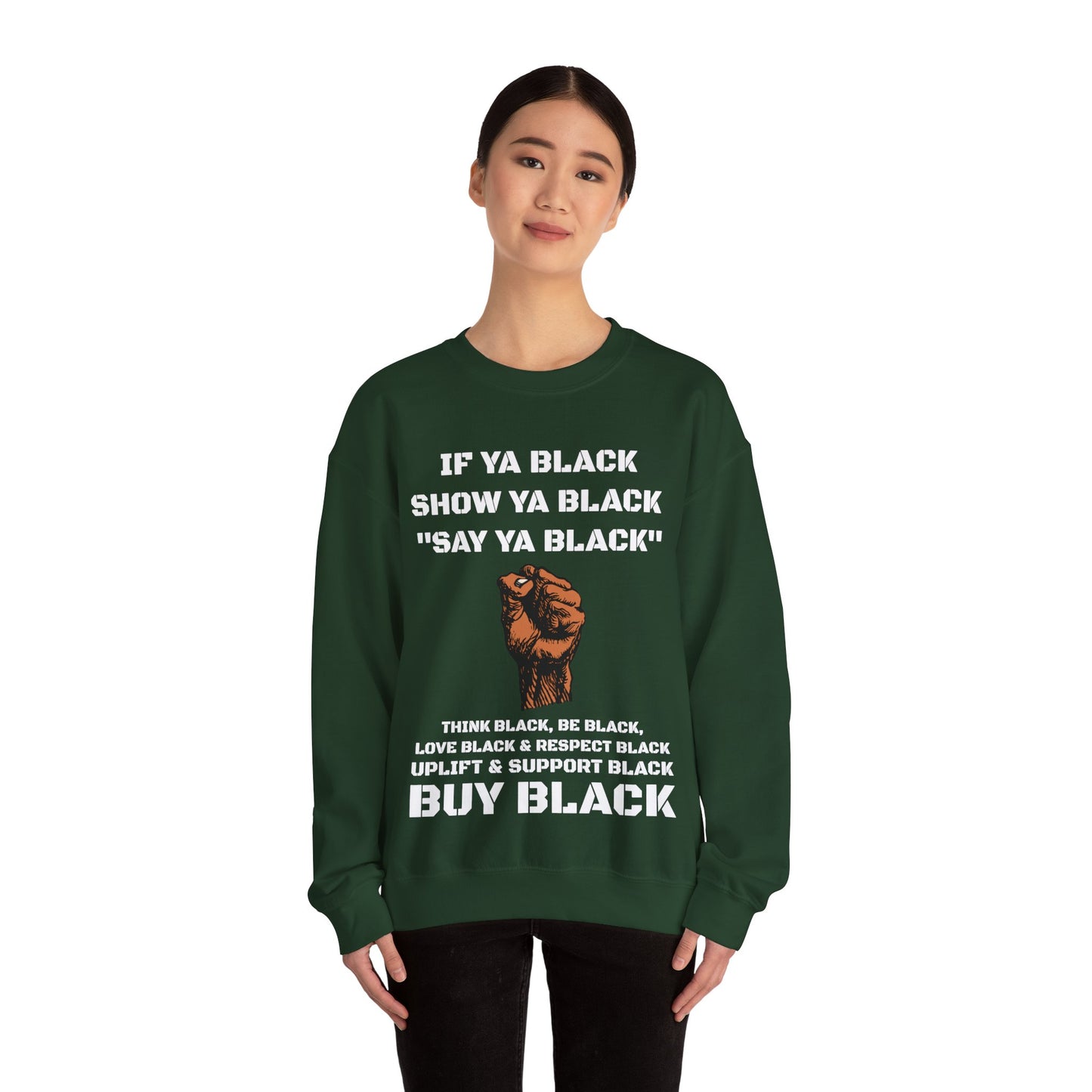 If Ya Black, Show Ya Black: Sweatshirt Crewneck