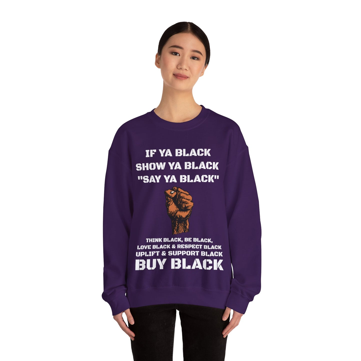 If Ya Black, Show Ya Black: Sweatshirt Crewneck