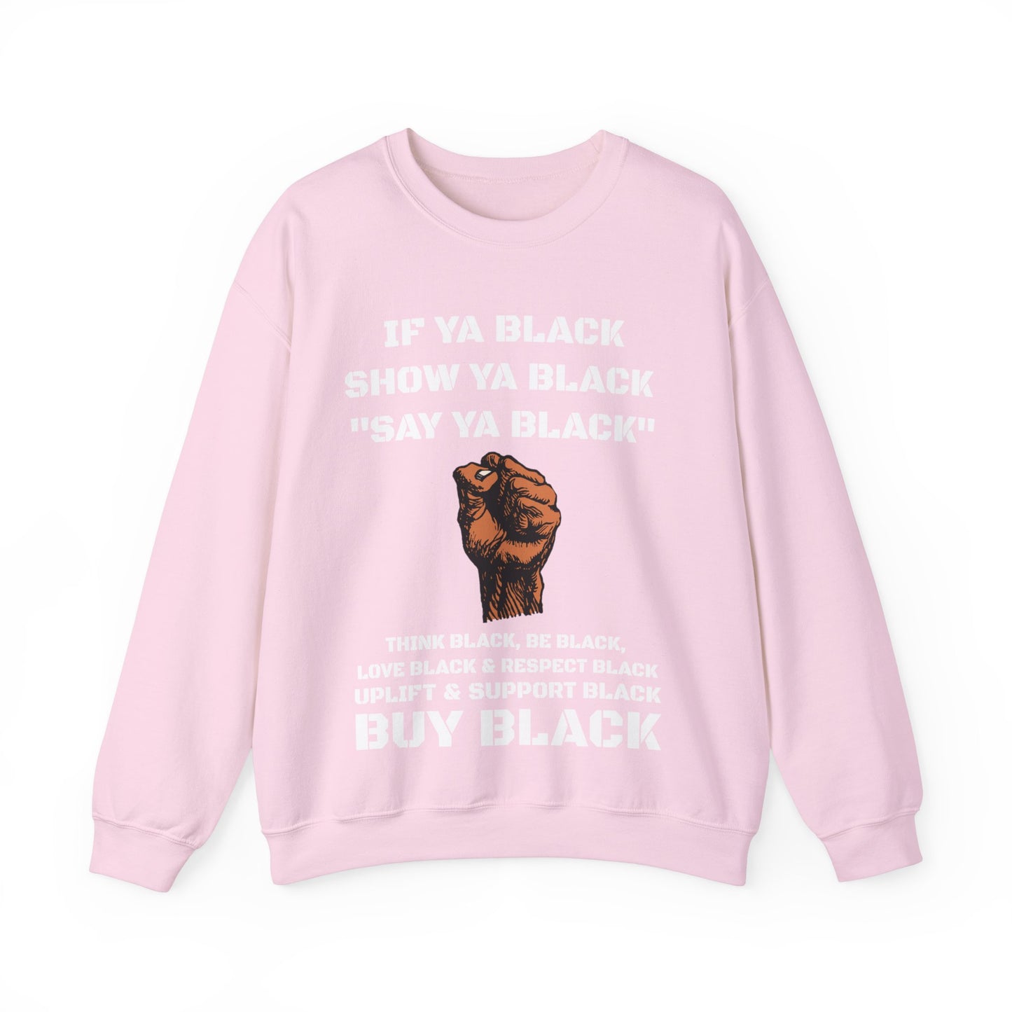 If Ya Black, Show Ya Black: Sweatshirt Crewneck