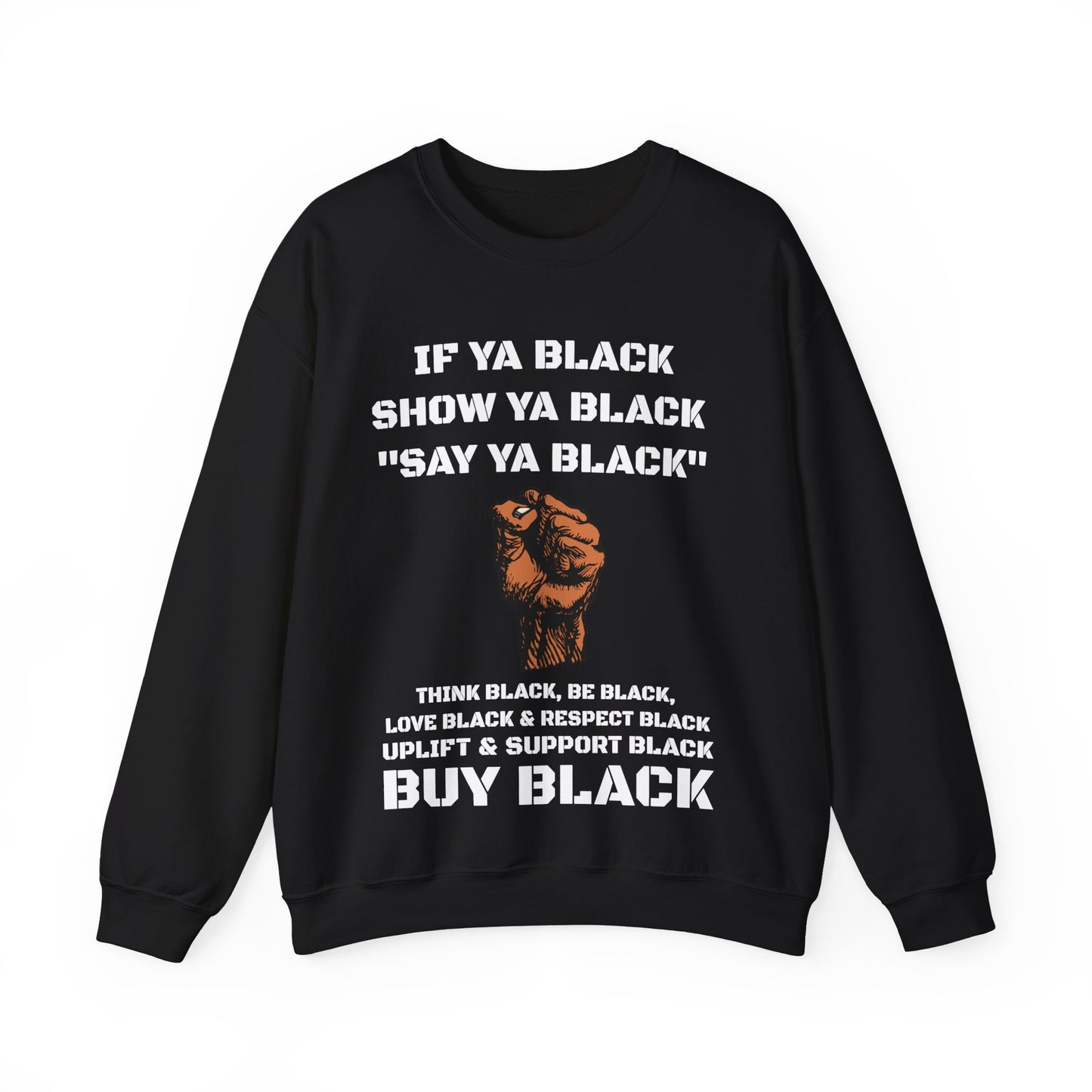 If Ya Black, Show Ya Black: Sweatshirt Crewneck