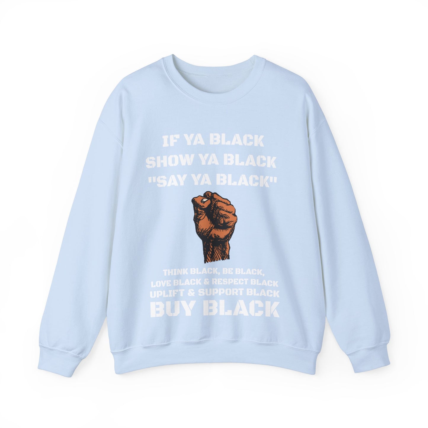 If Ya Black, Show Ya Black: Sweatshirt Crewneck