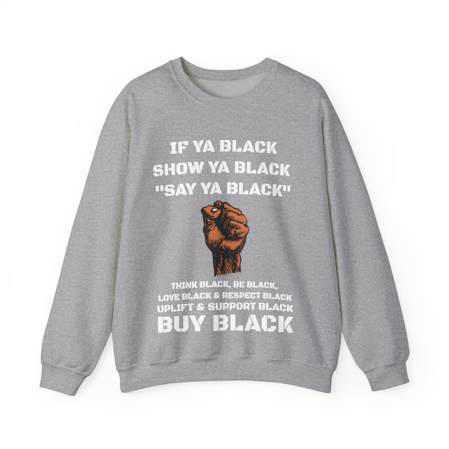 If Ya Black, Show Ya Black: Sweatshirt Crewneck