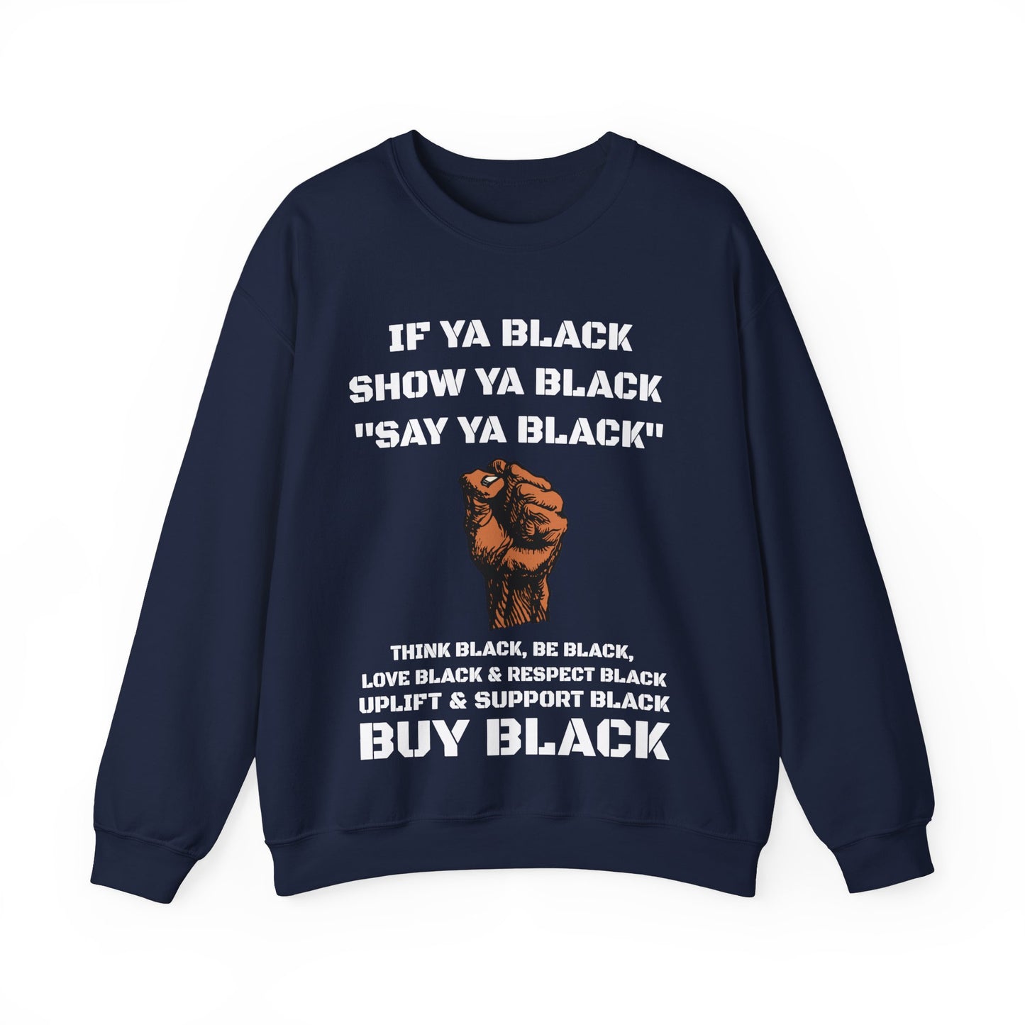 If Ya Black, Show Ya Black: Sweatshirt Crewneck