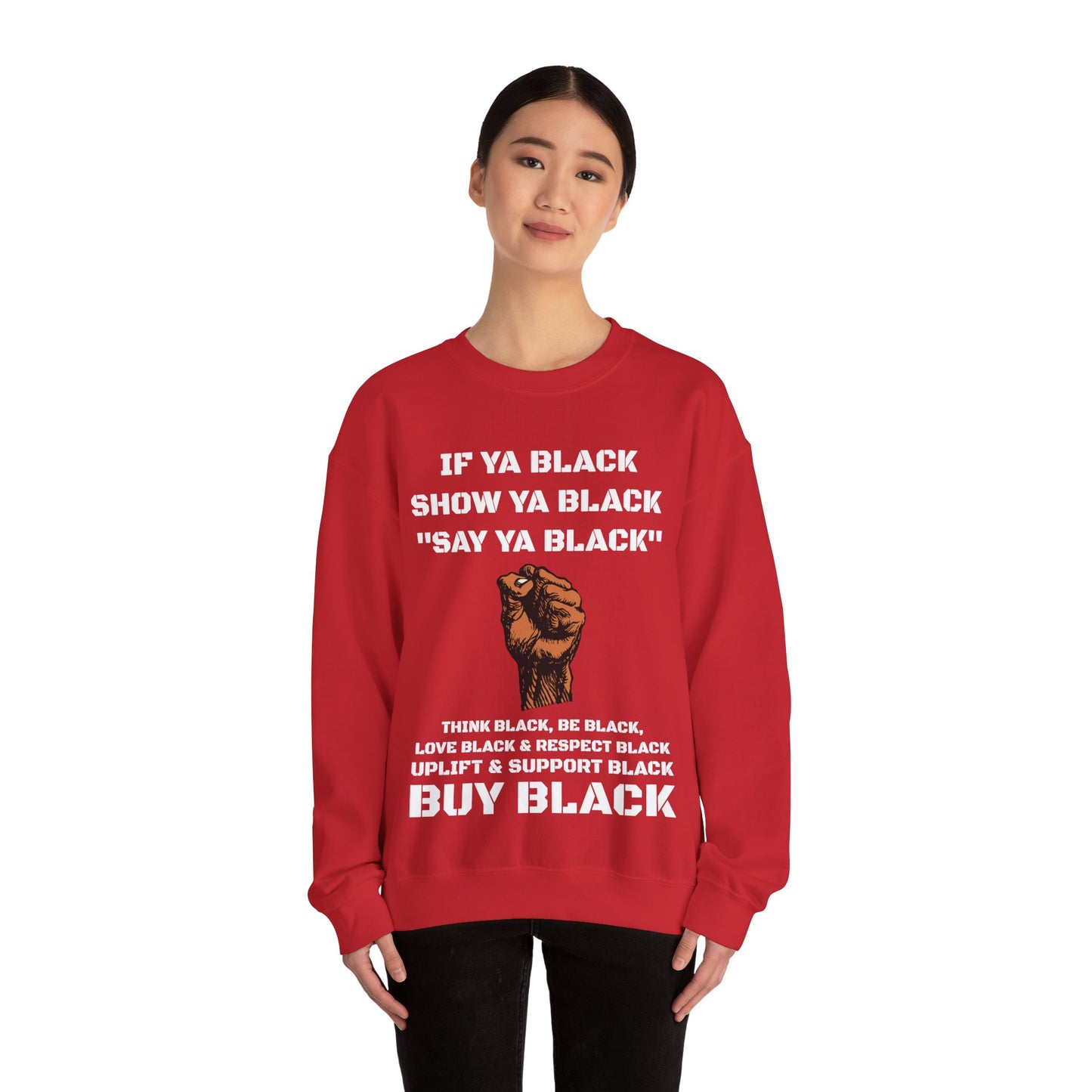 If Ya Black, Show Ya Black: Sweatshirt Crewneck