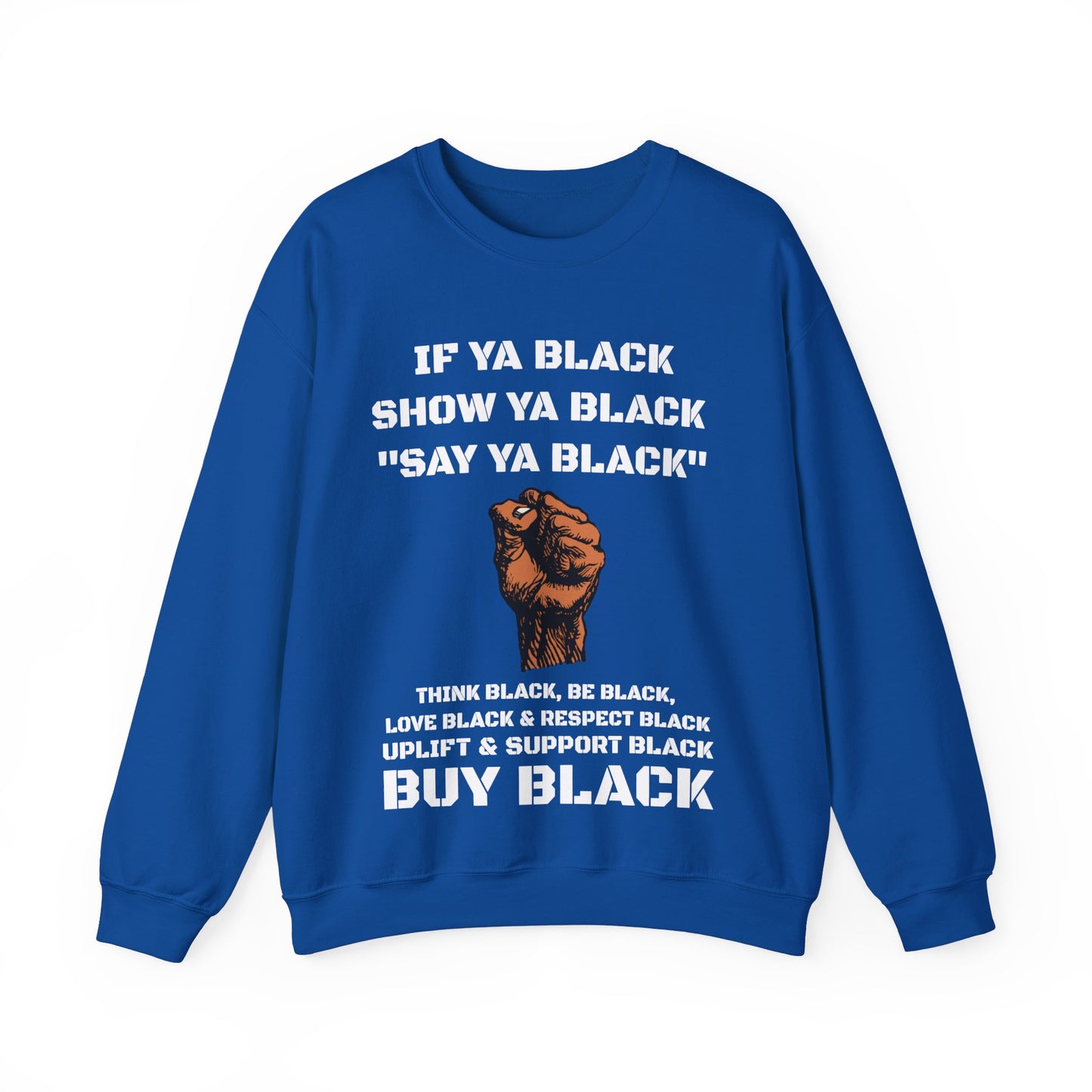 If Ya Black, Show Ya Black: Sweatshirt Crewneck