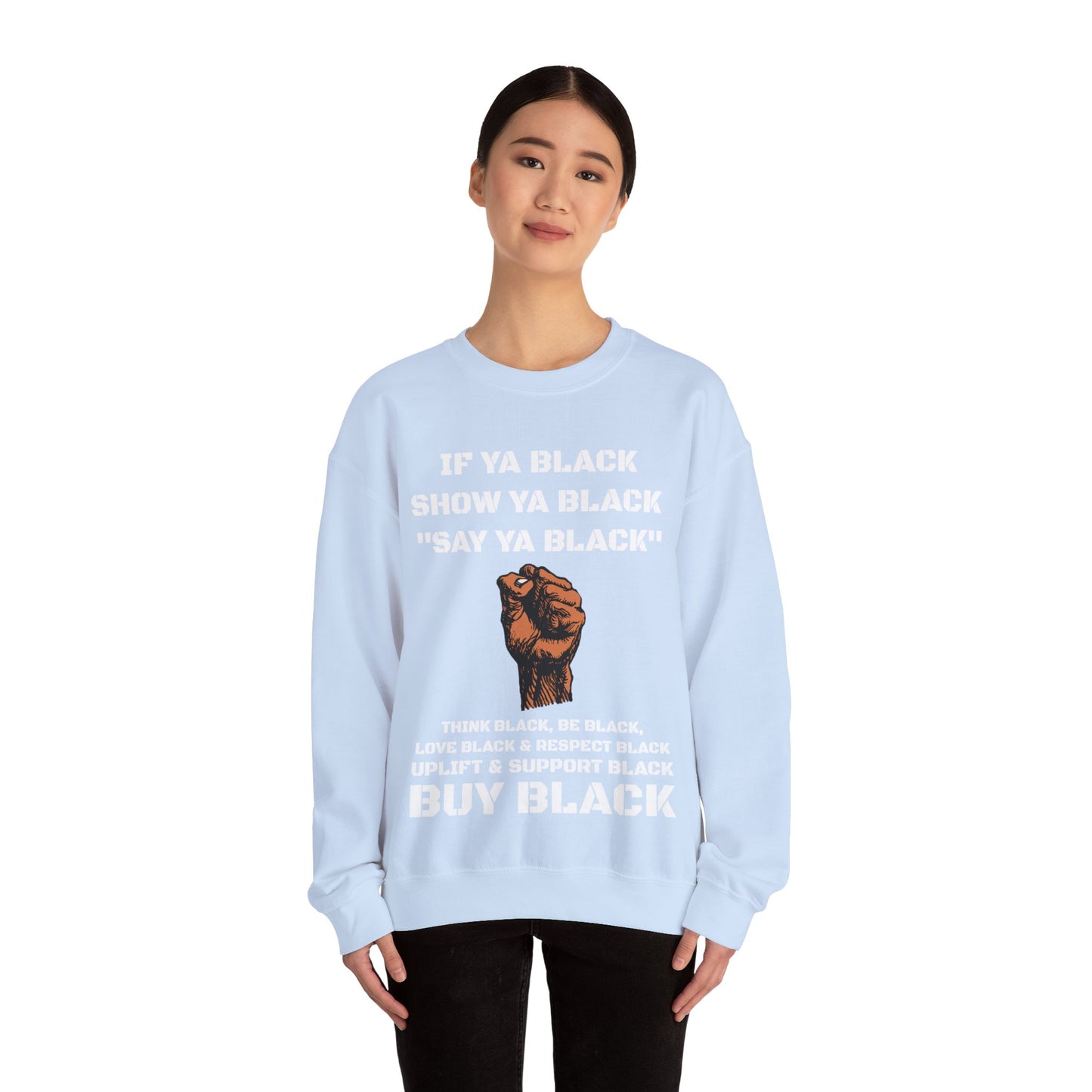 If Ya Black, Show Ya Black: Sweatshirt Crewneck
