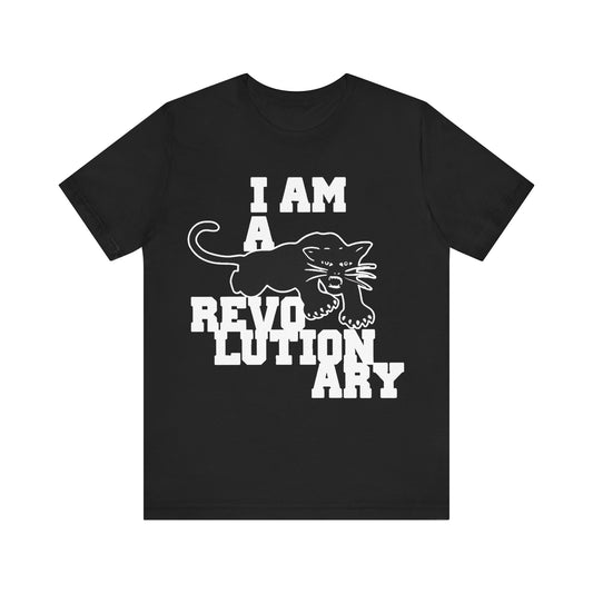 I Am A Revolutionary: Unisex T-Shirt