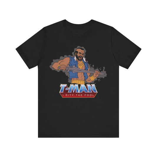 Pity The Fool Tee:  Unisex Jersey Short Sleeve T-Shirt