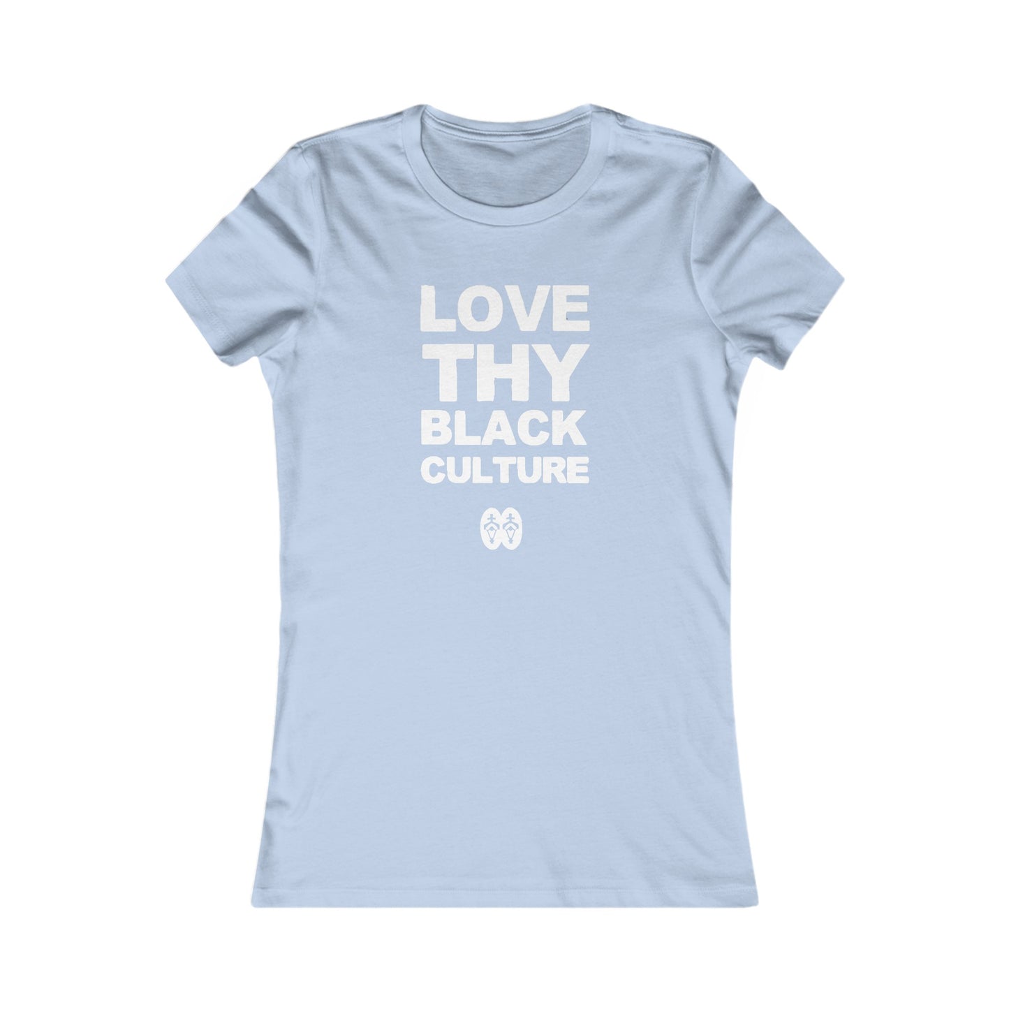 Love Thy Black Culture: Women's Favorite Tee