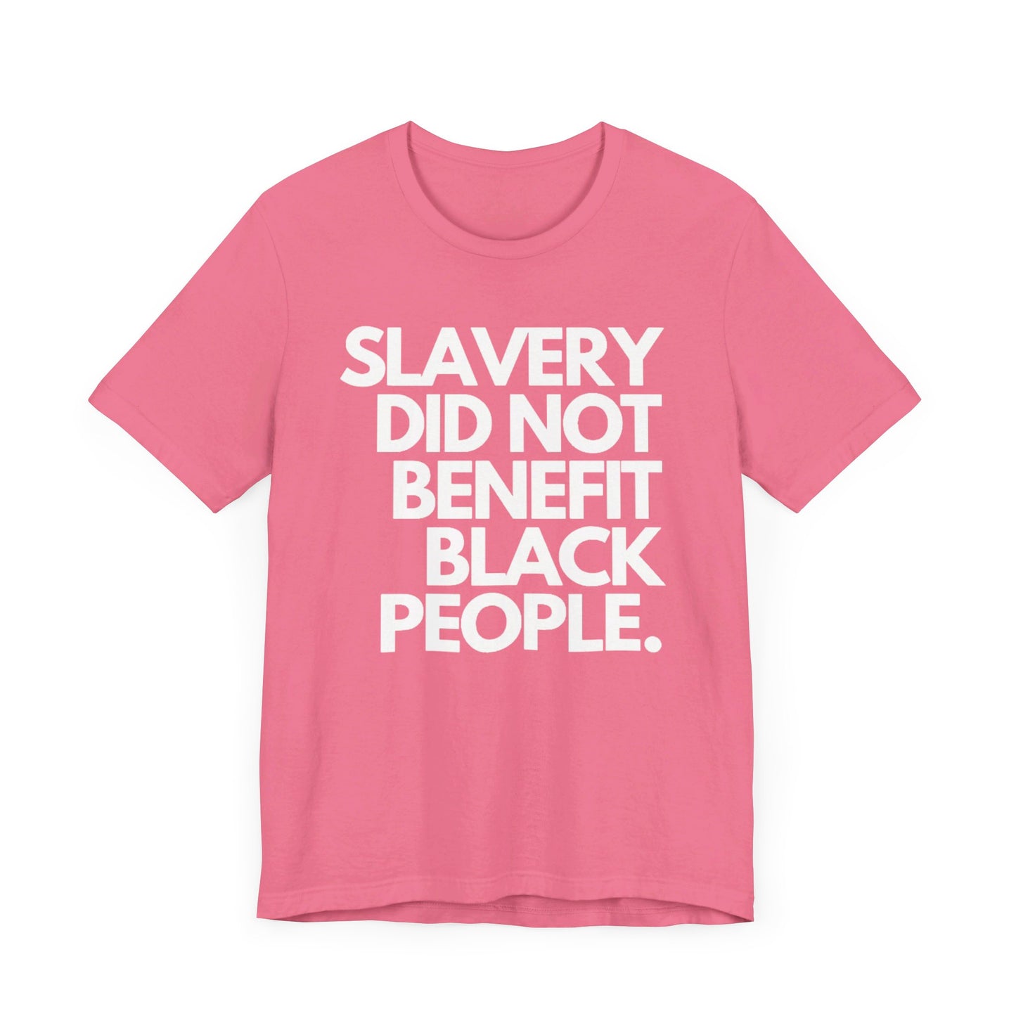 Slavery Did Not Benefit Black People: Unisex Jersey Short Sleeve Tee