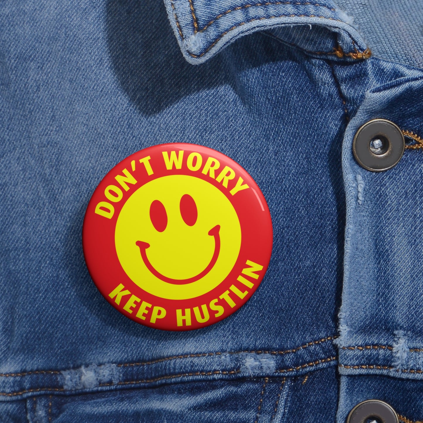 Don't Worry Keep Hustlin: Custom Buttons