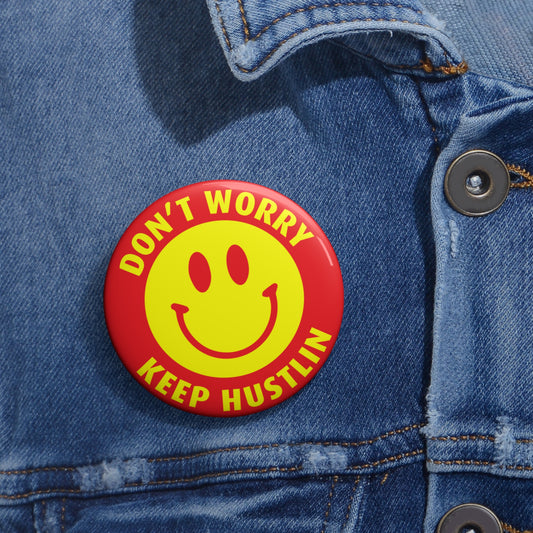 Don't Worry Keep Hustlin: Custom Buttons