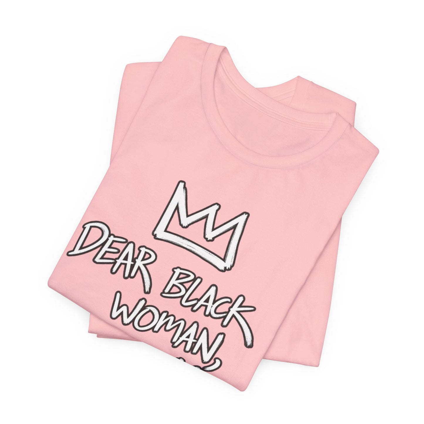 Dear Black Woman: Unisex Jersey Short Sleeve Tee