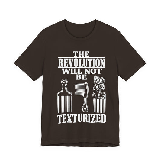 Will Not Be Texturized: Unisex Jersey Short Sleeve Tee