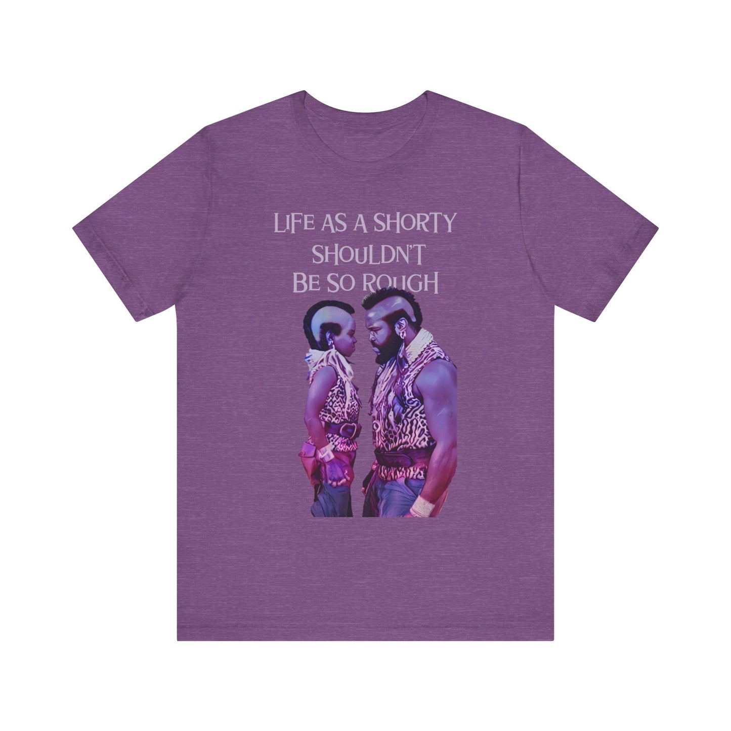 Life As A Shorty: Unisex Jersey Short Sleeve Tee