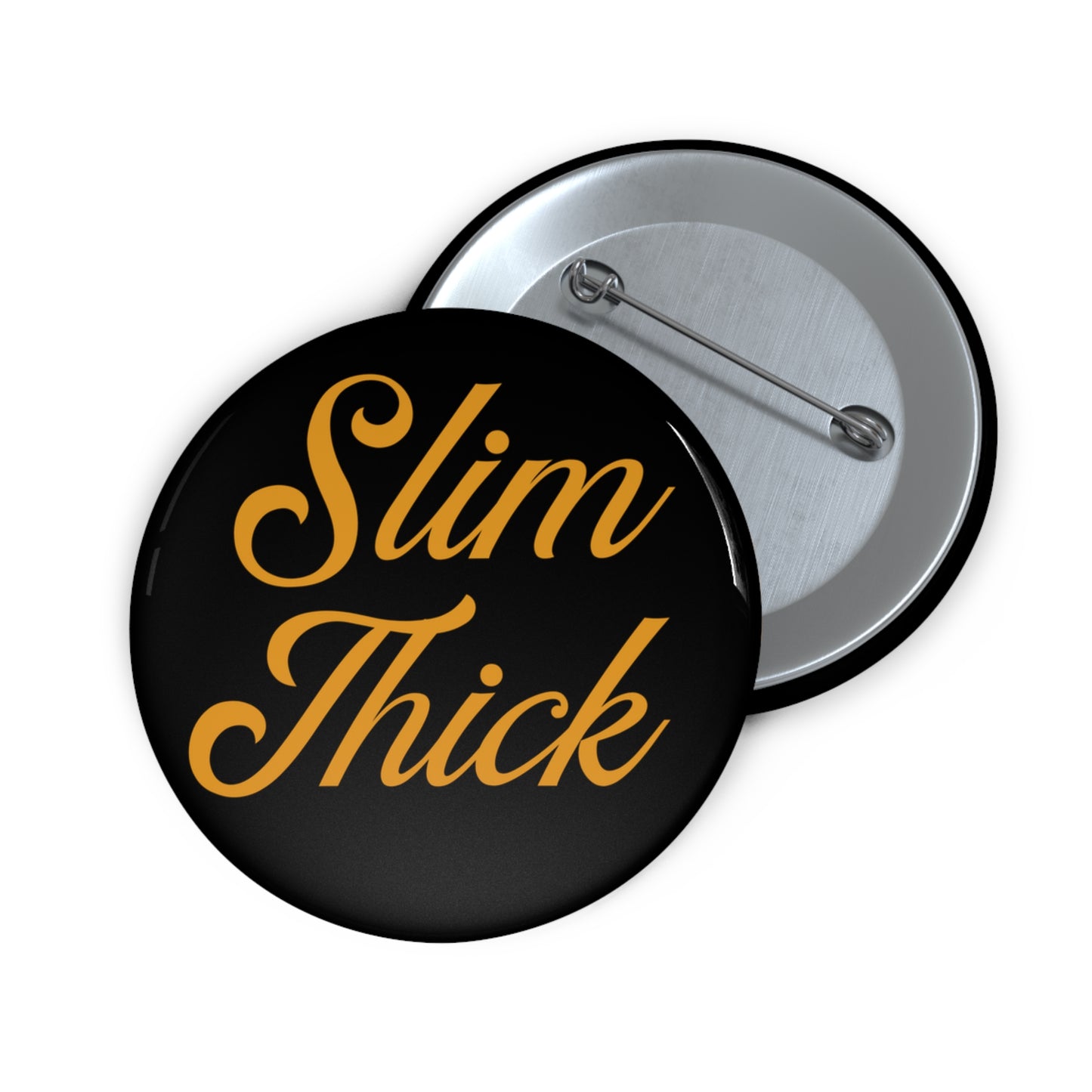 Slim Thick: Custom Buttons