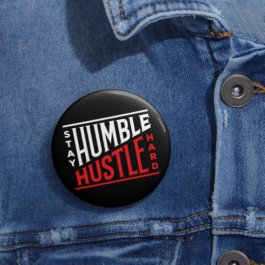 Stay Humble/Hustle Hard: Custom Buttons