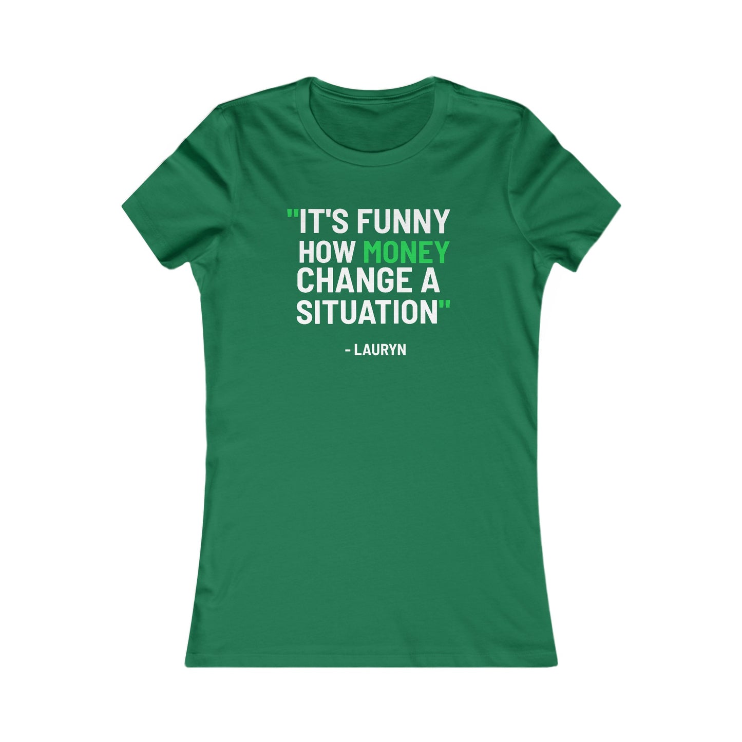 Funny How Money Change A Situation: Queens' Favorite Tee