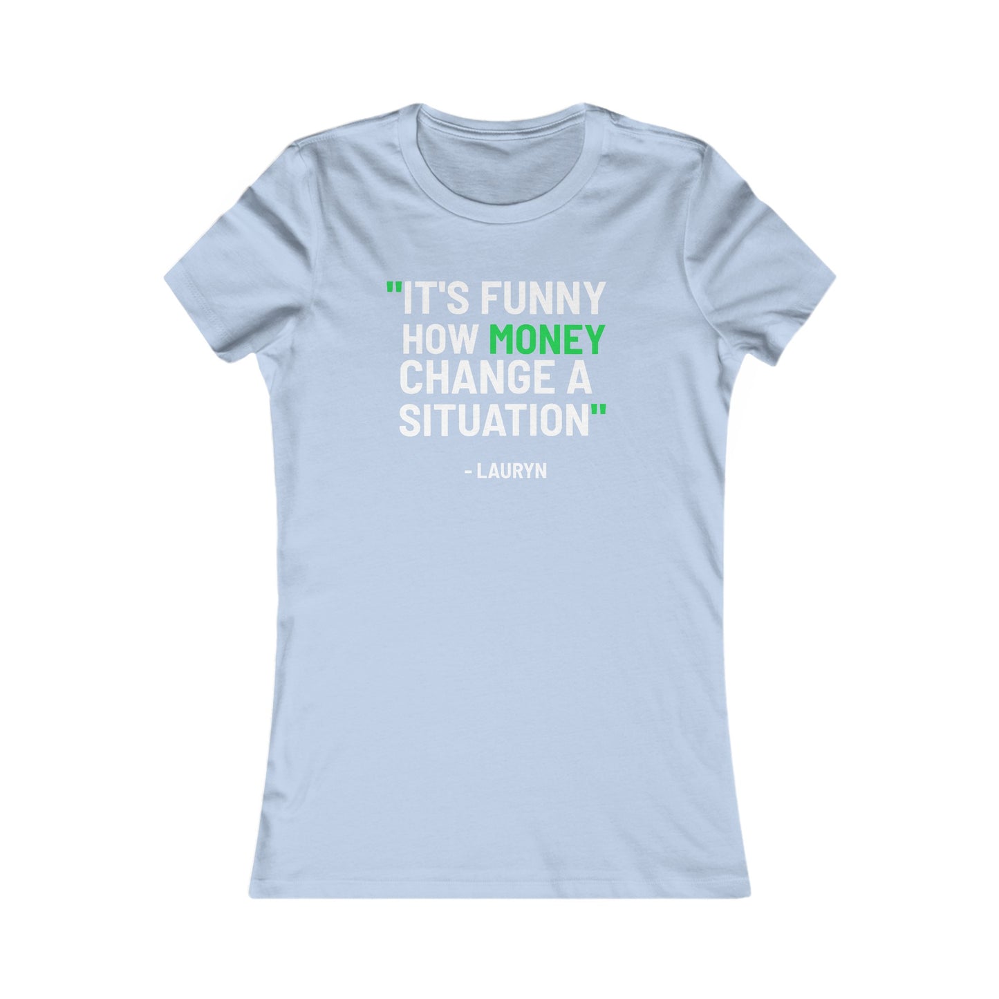 Funny How Money Change A Situation: Queens' Favorite Tee