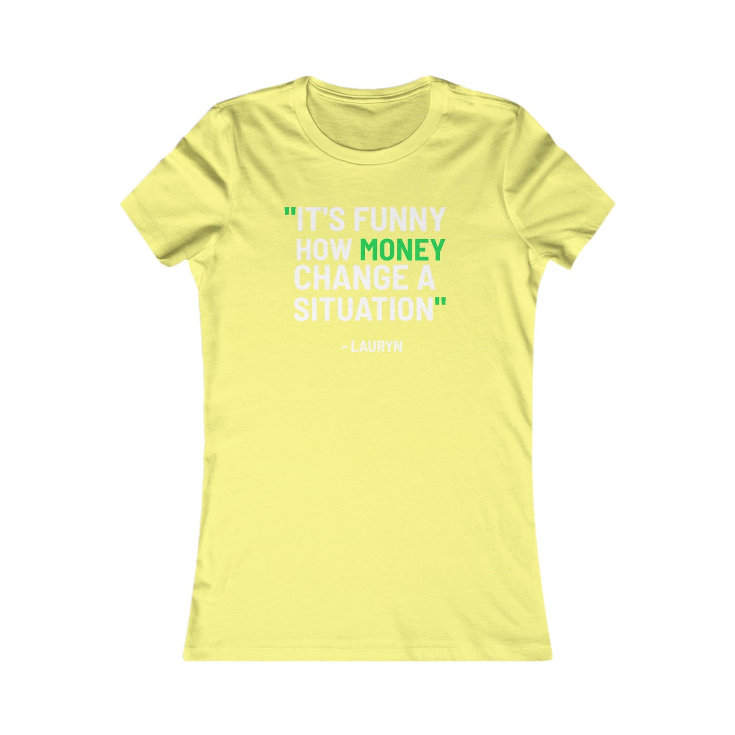 Funny How Money Change A Situation: Queens' Favorite Tee