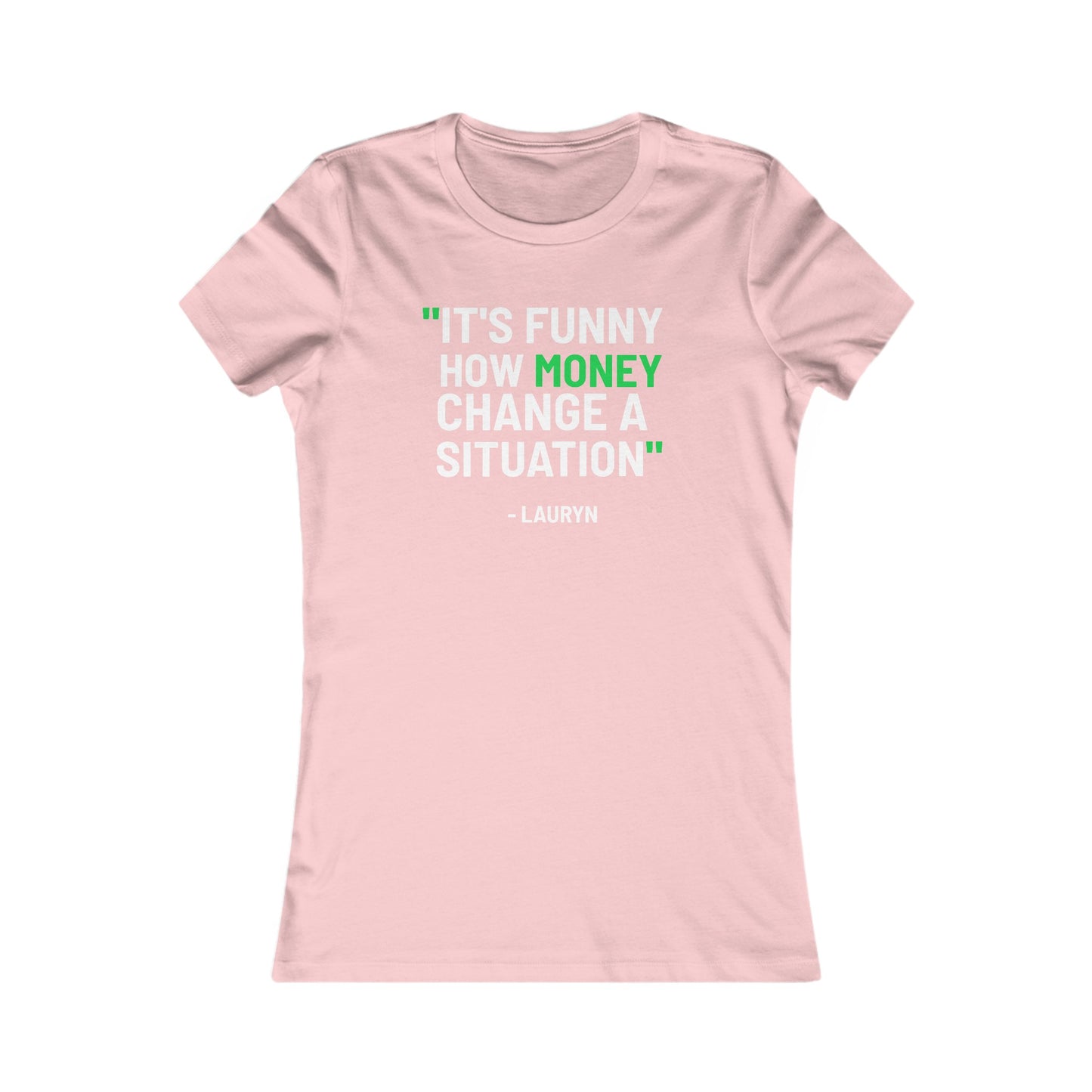 Funny How Money Change A Situation: Queens' Favorite Tee