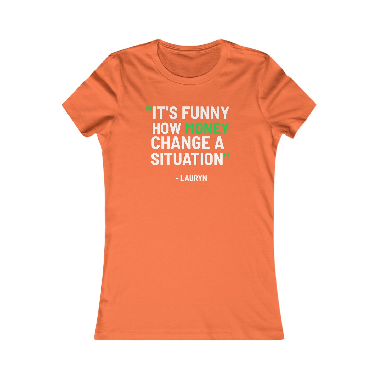 Funny How Money Change A Situation: Queens' Favorite Tee