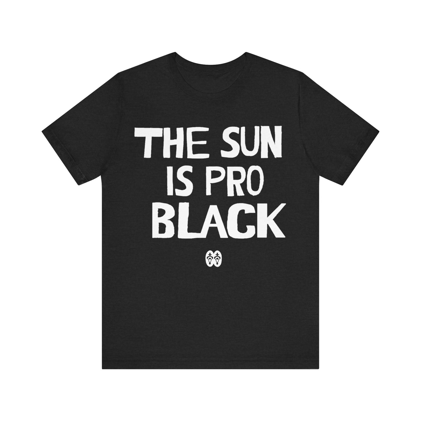 The Sun Is Pro Black: Unisex Jersey Short Sleeve Tee