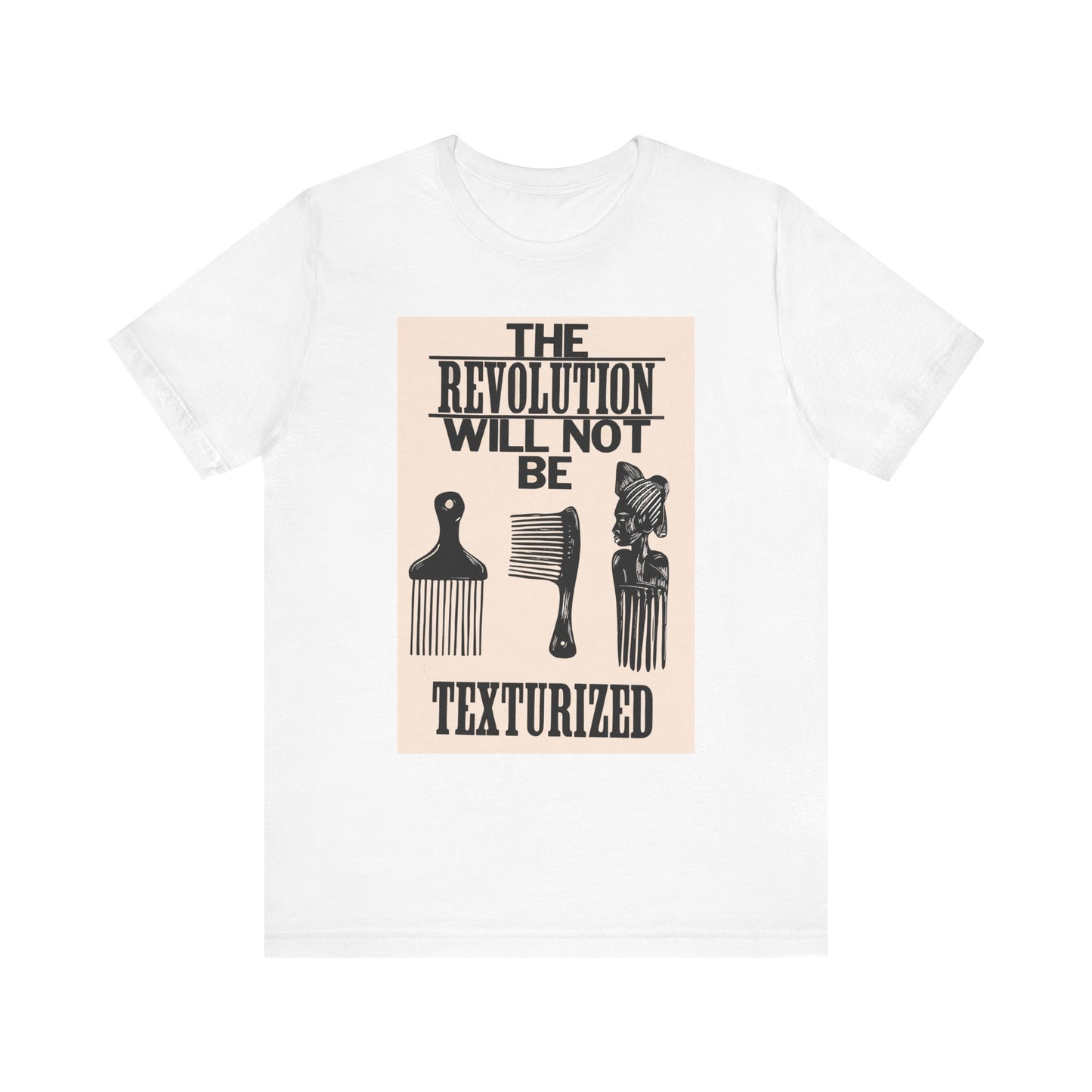 The Revolution Will Not Be Texturized: Unisex Jersey Short Sleeve Tee