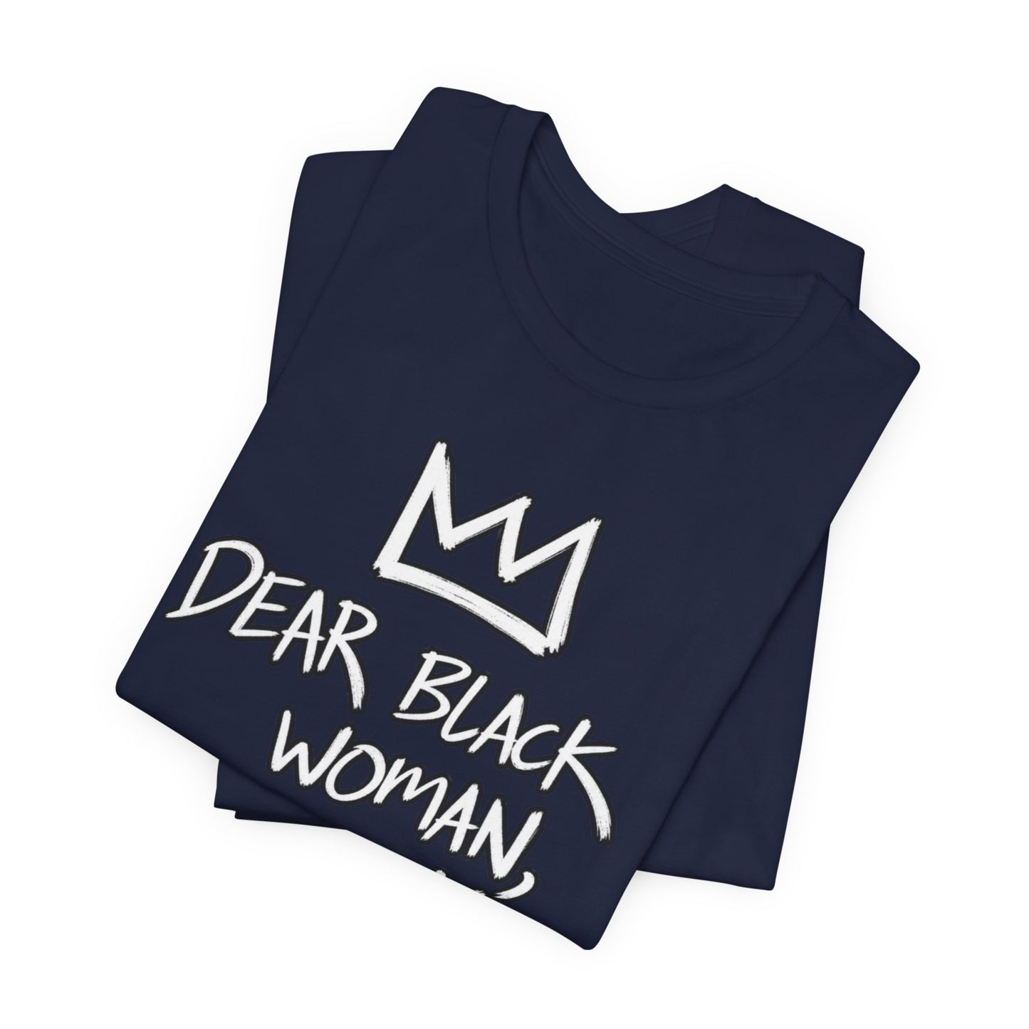 Dear Black Woman: Unisex Jersey Short Sleeve Tee