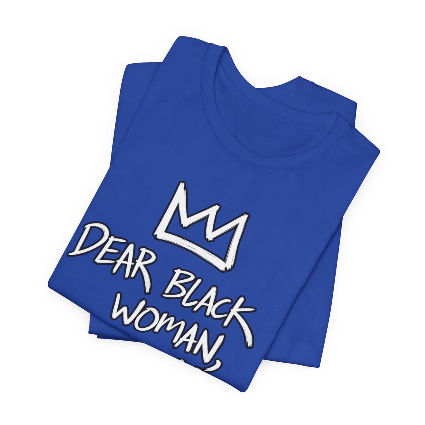 Dear Black Woman: Unisex Jersey Short Sleeve Tee