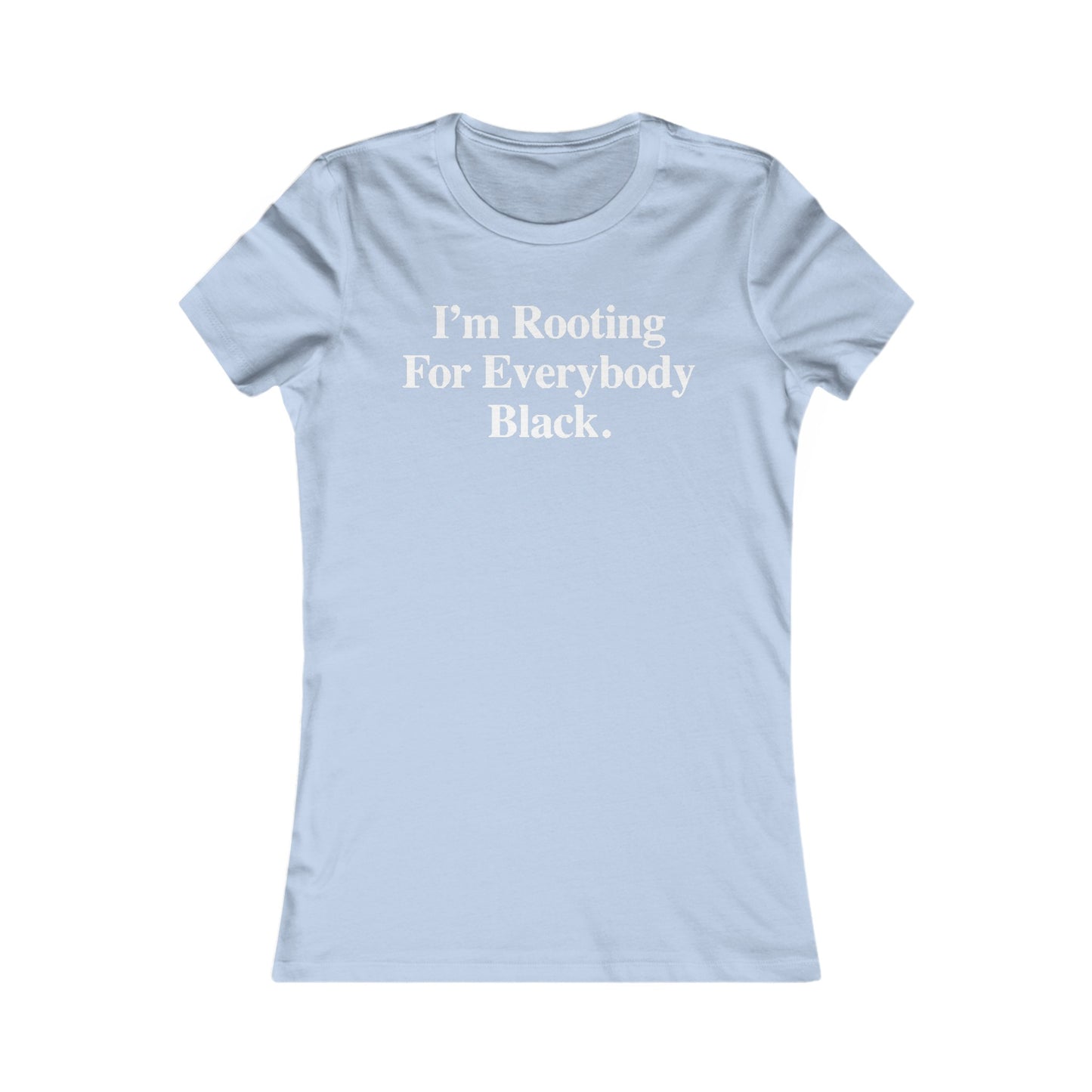 Rooting For Everyone Black: Queens' Favorite Tee