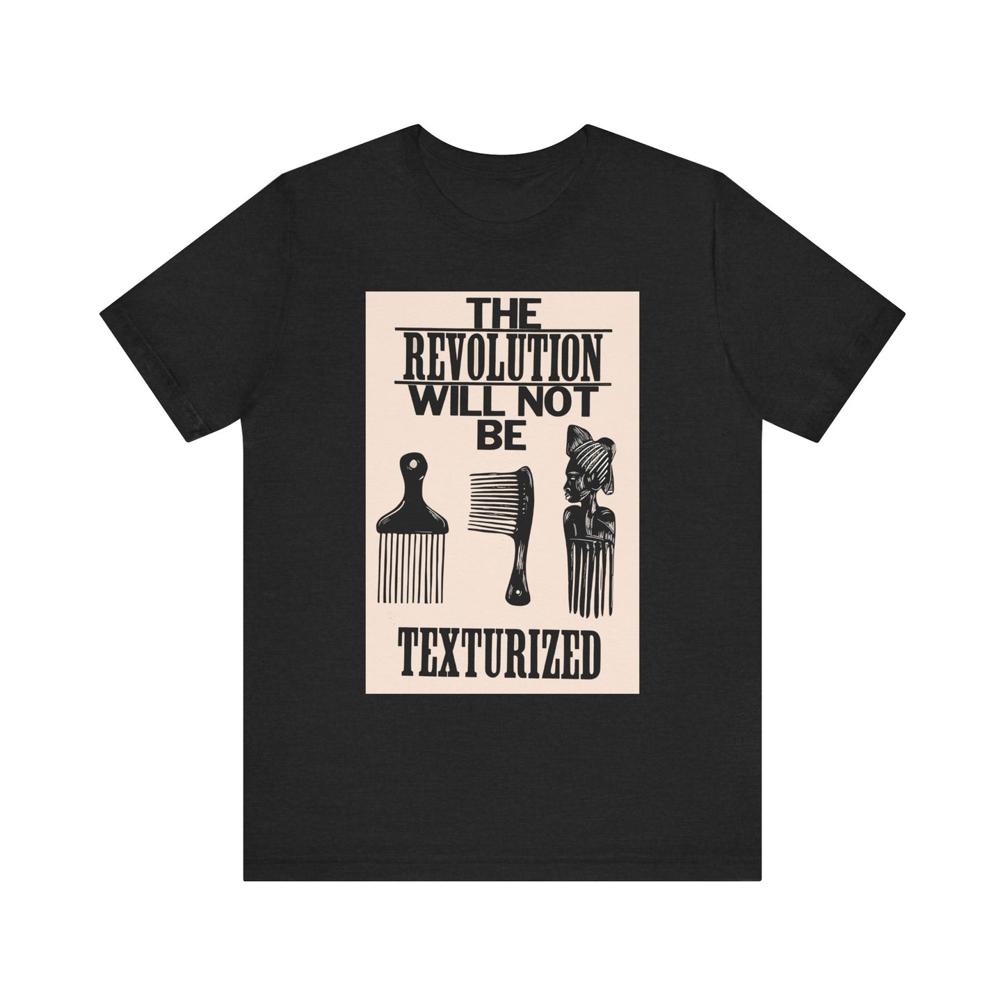 The Revolution Will Not Be Texturized: Unisex Jersey Short Sleeve Tee