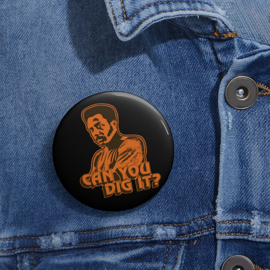 Can You dig It/Shaft: Custom Buttons