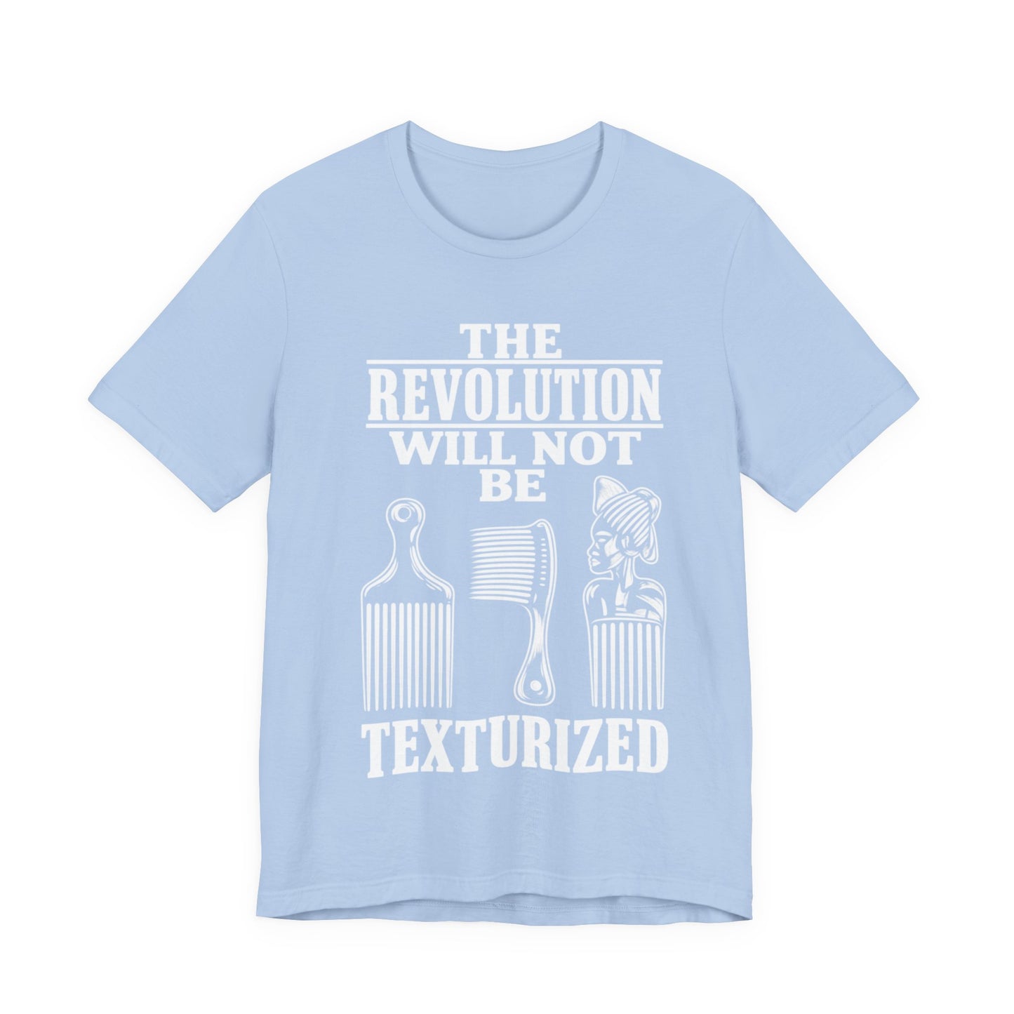 Will Not Be Texturized: Unisex Jersey Short Sleeve Tee